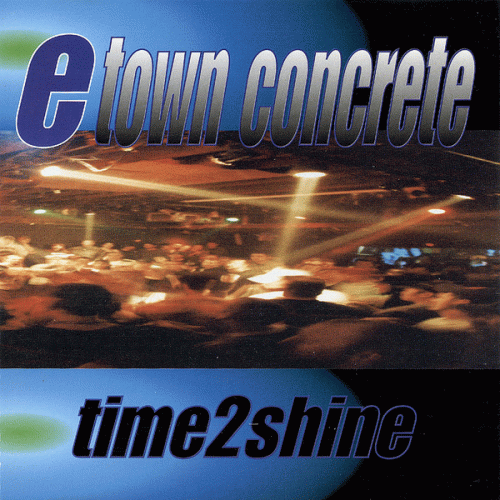 E.Town Concrete : Time 2 Shine